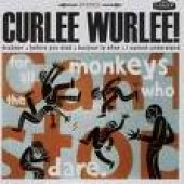 Curlee Wurlee 'For All The Monkeys Who Dare'  7"